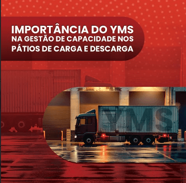 A Importância do YMS na Gestão de Capacidade nos Pátios de Carga e Descarga