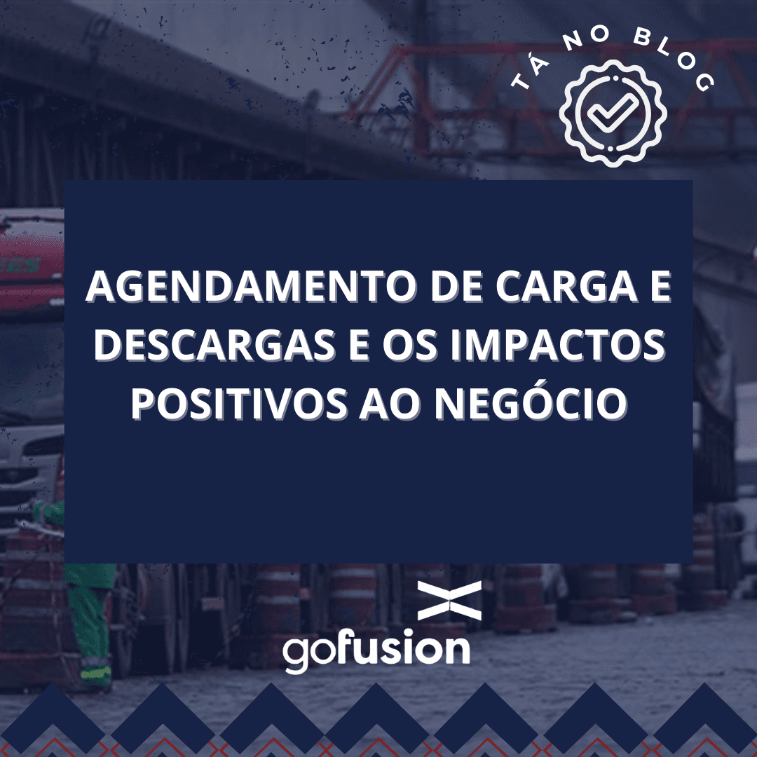 Agendamento de carga e descargas e os impactos positivos ao negócio