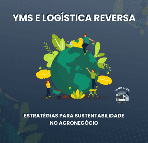 Como o YMS Pode Otimizar a Logística Reversa no Setor Logístico