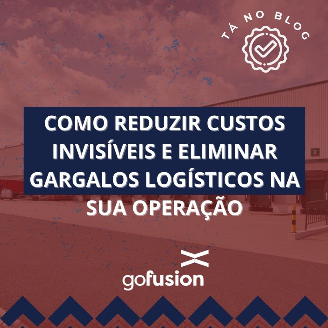 Como Reduzir Custos Invisíveis e Eliminar Gargalos Logísticos na Sua Operação