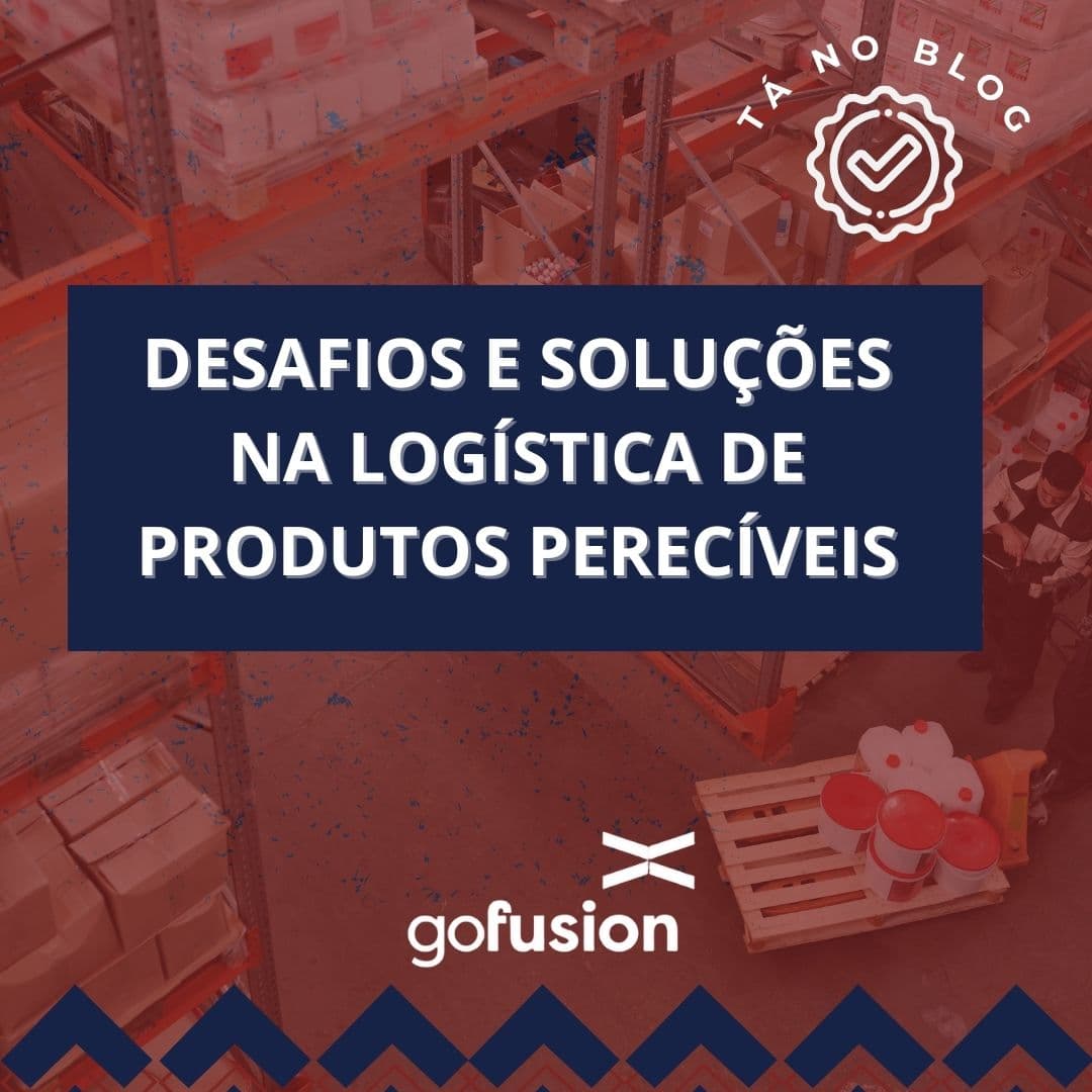 Desafios e Soluções na Logística de Perecíveis