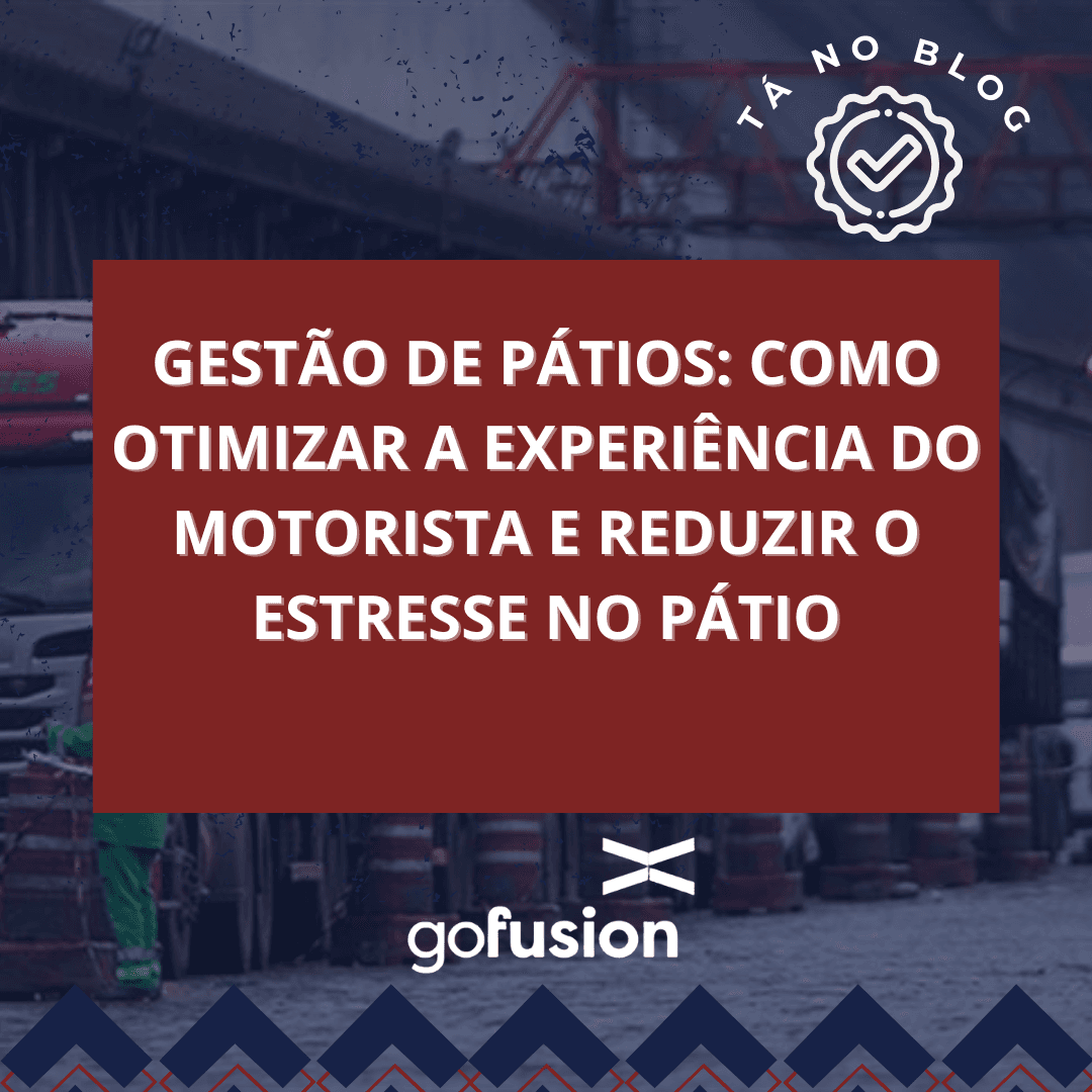 Gestão de pátios: Como Otimizar a Experiência do Motorista e Reduzir o Estresse no Pátio
